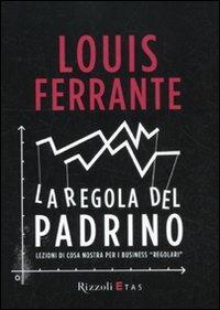 La regola del Padrino. Lezioni di Cosa Nostra per i business «regolari» - Louis Ferrante - 5