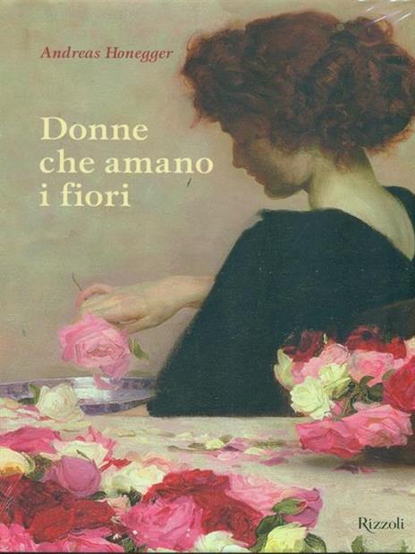 Donne che amano i fiori. Ediz. illustrata - Andreas Honegger - copertina