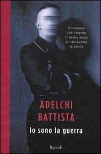 Io sono la guerra - Adelchi Battista - 2