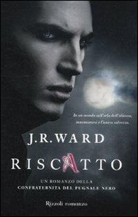 Riscatto. La confraternita del pugnale nero. Vol. 7 - J. R. Ward - 2