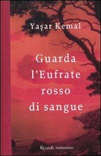 Guarda l'Eufrate rosso di sangue - Yashar Kemal - 4