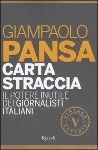 Carta straccia. Il potere inutile dei giornalisti italiani - Giampaolo Pansa - copertina