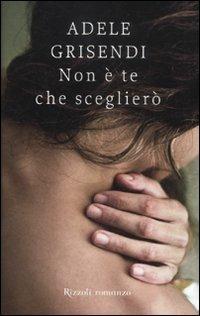 Non è te che sceglierò - Adele Grisendi - 5