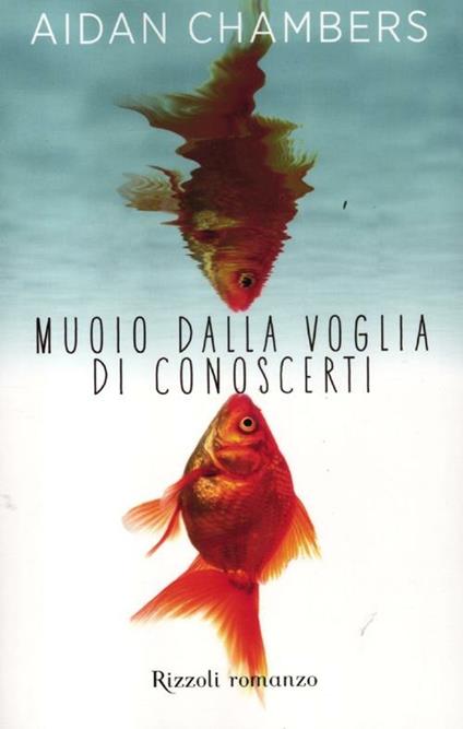 Muoio dalla voglia di conoscerti - Aidan Chambers - copertina