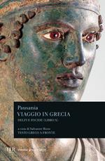 Viaggio in Grecia. Guida antiquaria e artistica. Testo greco a fronte. Vol. 10: Delfi e Focide