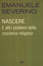 Nascere. E altri problemi della coscienza religiosa