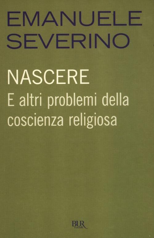 Nascere. E altri problemi della coscienza religiosa - Emanuele Severino - copertina