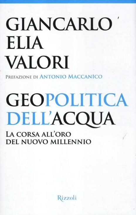 Geopolitica dell'acqua. La corsa all'oro del nuovo millennio - Giancarlo Elia Valori - 5