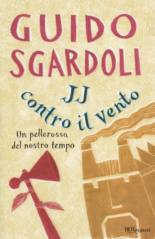 JJ contro il vento. Un pellerossa del nostro tempo - Guido Sgardoli - copertina