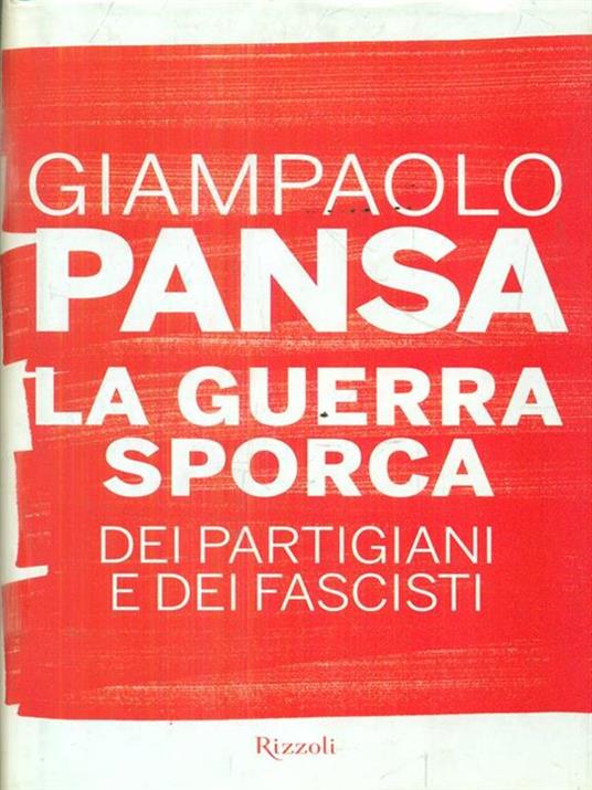 La guerra sporca dei partigiani e dei fascisti - Giampaolo Pansa - copertina