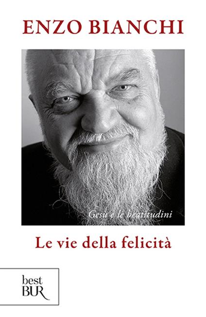 Le vie della felicità. Gesù e le beatitudini - Enzo Bianchi - copertina