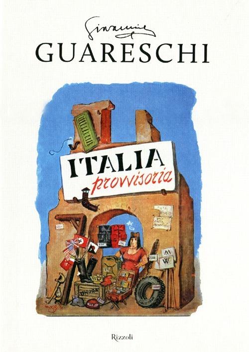 L'Italia provvisoria - Giovannino Guareschi - Libro - Rizzoli - Opere di  Guareschi | laFeltrinelli