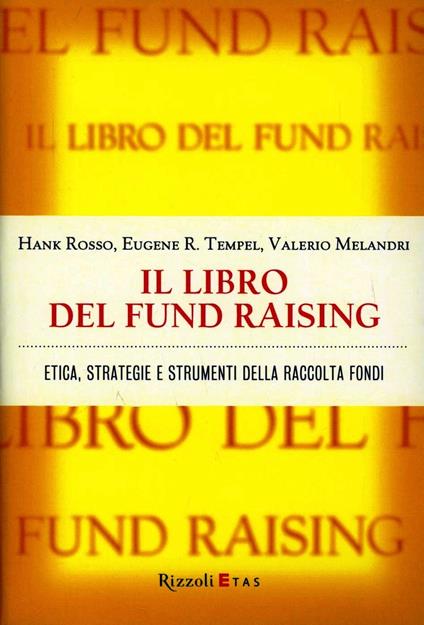 Il libro del fund raising. Etica, strategie e strumenti della raccolta fondi - Hank Rosso,Eugene R. Tempel,Valerio Melandri - copertina