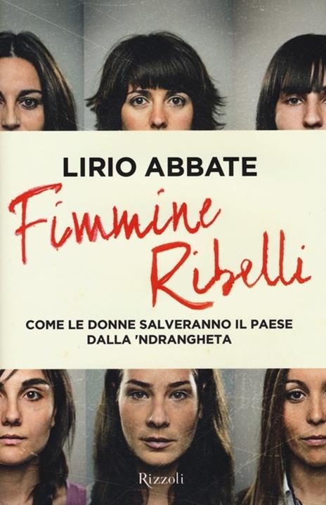 Fimmine ribelli. Come le donne salveranno il paese dalla n'drangheta - Lirio Abbate - 5