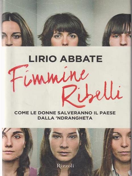 Fimmine ribelli. Come le donne salveranno il paese dalla n'drangheta - Lirio Abbate - 2