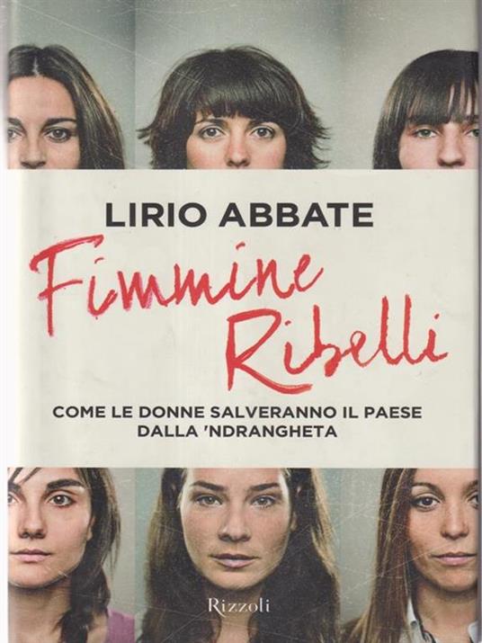 Fimmine ribelli. Come le donne salveranno il paese dalla n'drangheta - Lirio Abbate - 4