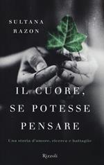 Il cuore, se potesse pensare. Una storia d'amore, ricerca e battaglie