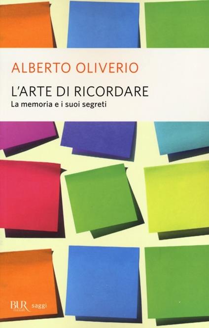 L'arte di ricordare. La memoria e i suoi segreti - Alberto Oliverio - copertina