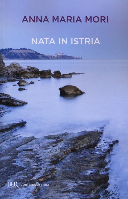 Nata in Istria - Anna Maria Mori - copertina