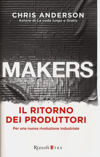 Makers. Il ritorno dei produttori. Per una nuova rivoluzione industriale - Chris Anderson - copertina