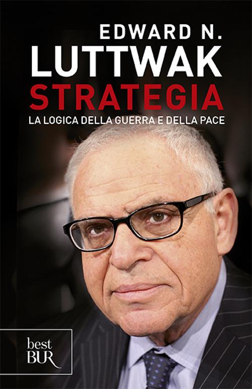 Strategia. La logica della guerra e della pace - Edward N. Luttwak - copertina