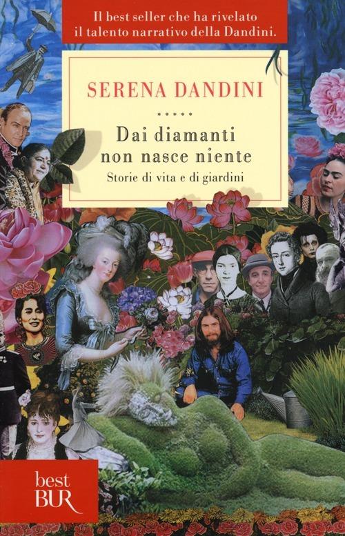 Dai diamanti non nasce niente. Storie di vita e di giardini - Serena Dandini - copertina