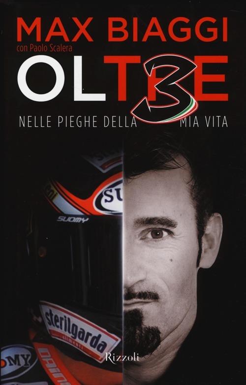 Ol3 Oltre. Nelle pieghe della mia vita - Max Biaggi,Paolo Scalera - 6