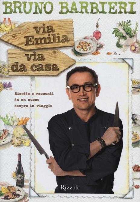 Via Emilia via da casa. Ricette e racconti di un cuoco sempre in viaggio - Bruno Barbieri - 5