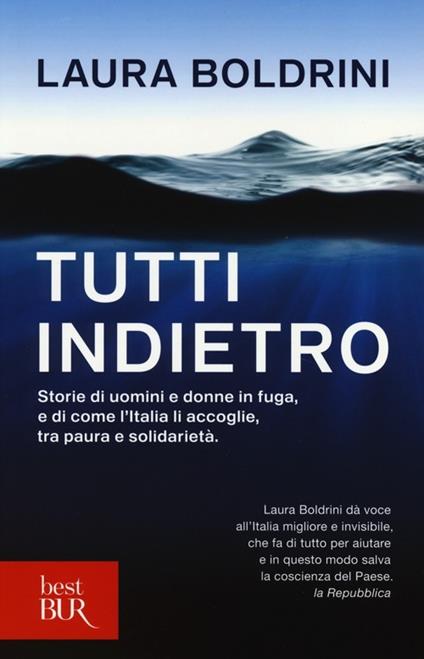 Tutti indietro. Storie di uomini e donne in fuga, e di come l'Italia li accoglie, tra paura e solidarietà - Laura Boldrini - copertina