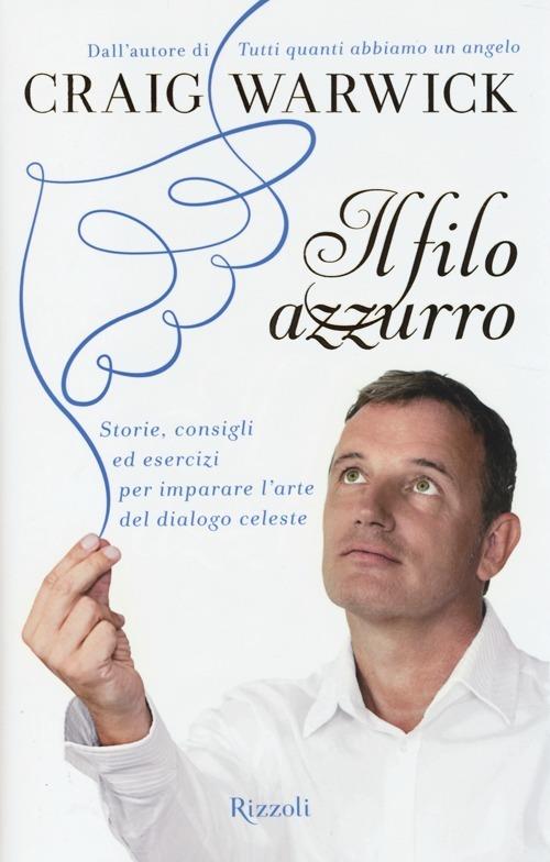 Il filo azzurro. Storie, consigli ed esercizi per imparare l'arte del dialogo celeste - Craig Warwick - 4