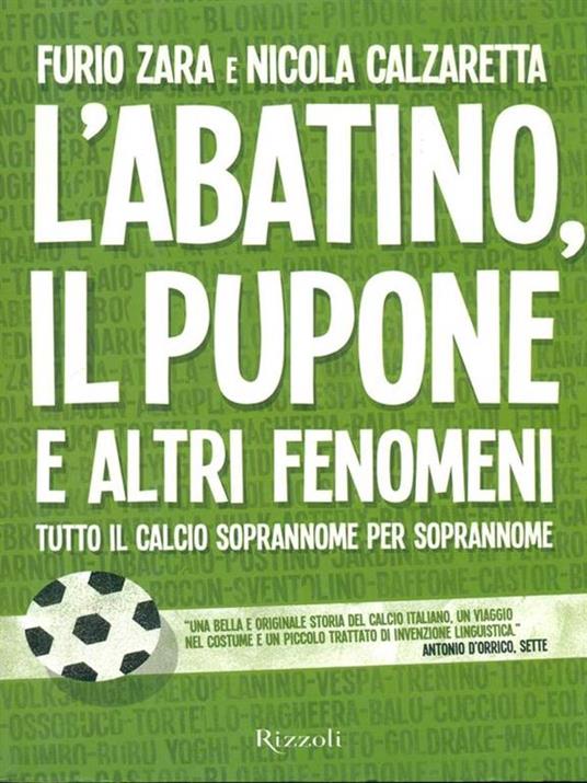 L'Abatino, il Pupone e altri fenomeni. Tutto il calcio soprannome per soprannome - Furio Zara,Nicola Calzaretta - 4