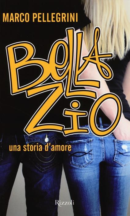 Bella zio. Una storia d'amore - Marco Pellegrini - copertina