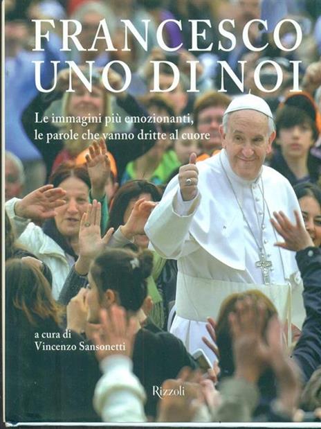 Francesco, uno di noi. Le immagini più emozionanti, le parole che vanno dritte al cuore. Ediz. illustrata - copertina