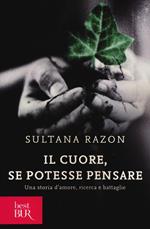 Il cuore, se potesse pensare. Una storia d'amore, ricerca e battaglie