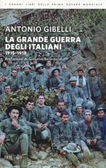 La grande guerra degli italiani 1915-1918