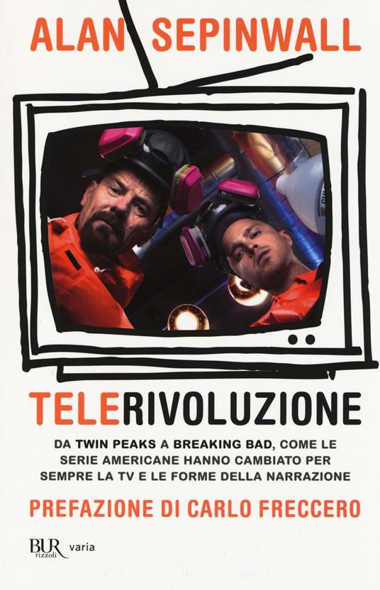 Telerivoluzione. Da Twin Peaks a Breaking Bad, come le serie americane hanno cambiato per sempre la TV e le forme della narrazione - Alan Sepinwall - copertina