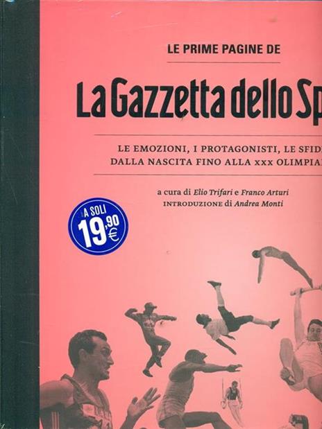 prime pagine de «La Gazzetta dello Sport». Le emozioni, i protagonisti, le  sfide dalla nascita alla XXX Olimpiade