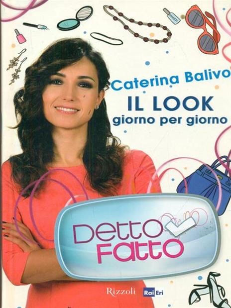 Detto Fatto. Il look giorno per giorno - Caterina Balivo - 2