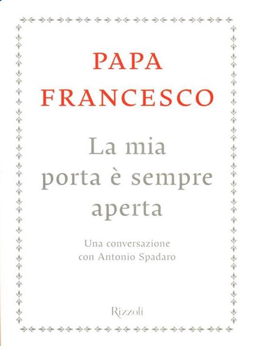 La mia porta è sempre aperta. Una conversazione con Antonio Spadaro - Francesco (Jorge Mario Bergoglio),Antonio Spadaro - 4