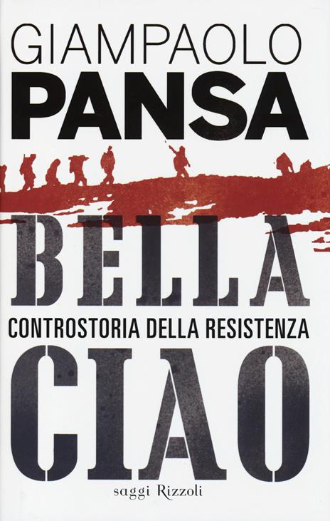 Bella ciao. Controstoria della Resistenza - Giampaolo Pansa - 5