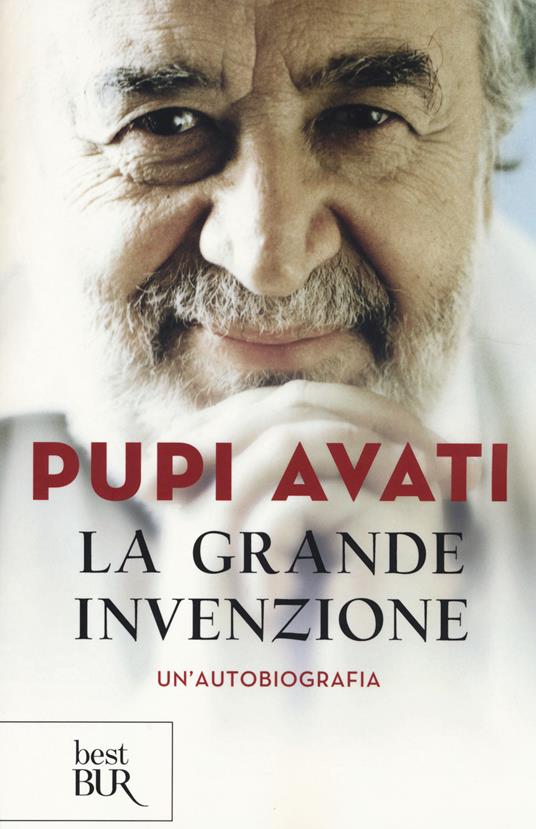 La grande invenzione. Un'autobiografia - Pupi Avati - copertina