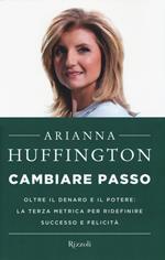 Cambiare passo. Oltre il denaro e il potere: la terza metrica per ridefinire successo e felicità