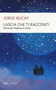 Lascia che ti racconti. Storie per imparare a vivere