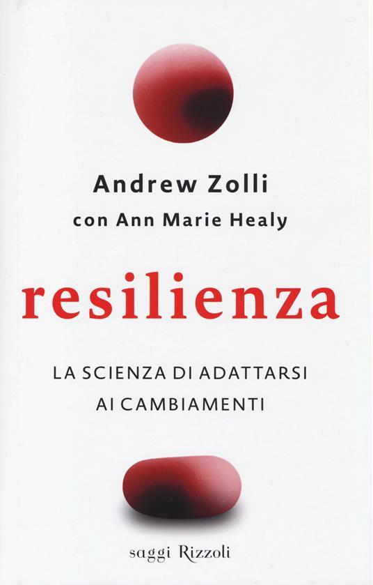 Resilienza. La scienza di adattarsi ai cambiamenti - Andrew Zolli,Ann Marie Healy - copertina