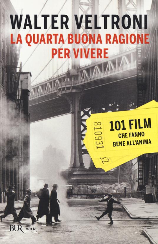 La quarta buona ragione per vivere. 101 film che fanno bene all'anima - Walter Veltroni - copertina