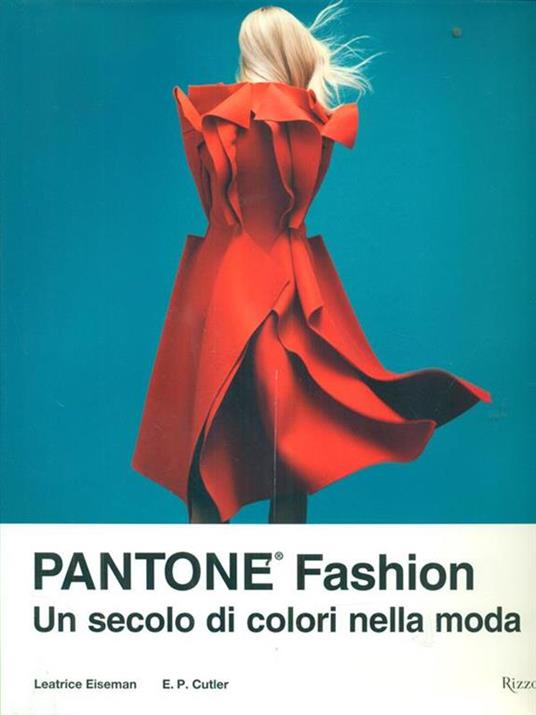 Pantone® fashion. Un secolo di colori nella moda. Ediz. illustrata - Leatrice Eiseman,Elizabeth Cutler - 3