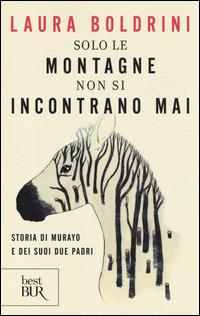 Solo le montagne non si incontrano mai. Storia di Murayo e dei suoi due padri - Laura Boldrini - copertina