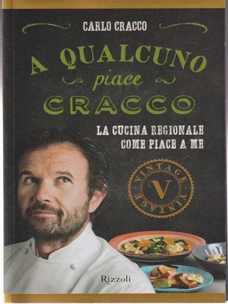 A qualcuno piace Cracco. La cucina regionale come piace a me - Carlo Cracco - 4