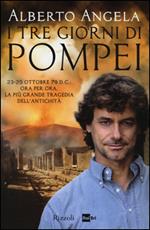 I tre giorni di Pompei: 23-25 ottobre 79 d. C. Ora per ora, la più grande tragedia dell'antichità