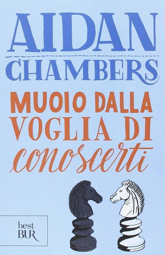 Muoio dalla voglia di conoscerti - Aidan Chambers - copertina